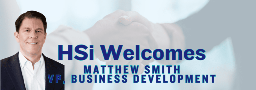 HSi Welcomes Matthew Smith as VP of Business Development